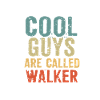 Cool guys are called Walker