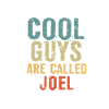 Cool guys are called Joel