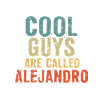 Les mecs cool s’appellent Alejandro