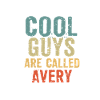 Cool guys are called Avery