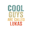 Cool guys are called Lukas