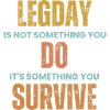 Legday Survival