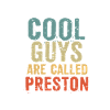 Cool guys are called Preston