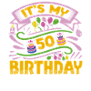 Its my 50 Birthday