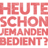Heute Schon Jemanden Bedient?