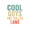 Cool guys are called lane