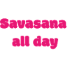 Savasana all day