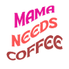 Mama Needs Coffee T Shirt