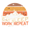 EAT, SLEEP, WORK, REPEAT