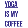 Yoga is my Coffee