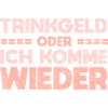 Trinkgeld Oder Ich Komme Wieder