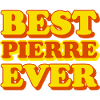 Pierre First Name Funny Gift