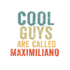 Cool guys are called maximiliano