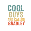 Cool guys are called bradley