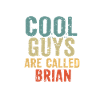Cool guys are called brian