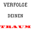 Verfolge deinen Traum