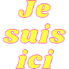 je suis ici