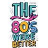 The 80s were better