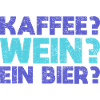 Kaffee? Wein? Ein Bier?