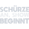 Schürze An, Show Beginnt