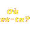 ou es tu