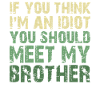 If You Think I'm An Idiot You Should Meet My Bro
