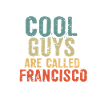 Cool guys are called francisco