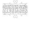 GRENZEN SIND ILLUSIONEN