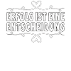 ERFOLG IST EINE ENTSCHEIDUNG
