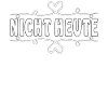 NICHT HEUTE
