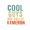 Cool guys are called kameron