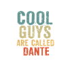 Cool guys are called dante