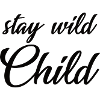 Stay Wild Child - colles Spruchdesign