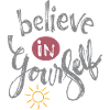 believe in yourself
