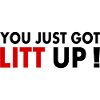 you just got litt up