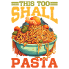 This Too Shall Pasta 9