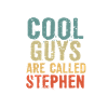 Cool guys are called stephen