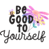 Be Good To Yourself
