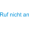 Ruf nicht an