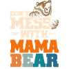 Don't Mess With Mama Bear
