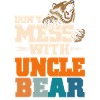 Don't Mess With Uncle Bear