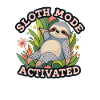 Sloth Mode Activated Lustiges Faultier