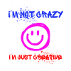 I’m not crazy – I’m just creative 😜