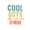 Cool guys are called cyrus