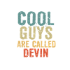 Cool guys are called devin