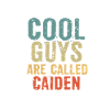 Cool guys are called caiden