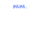 ich bin PAPA