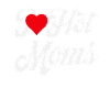 I Love Hot Moms