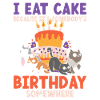 Eat Cake Somebody's Birthday Somewhere