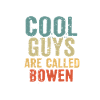 Cool guys are called bowen